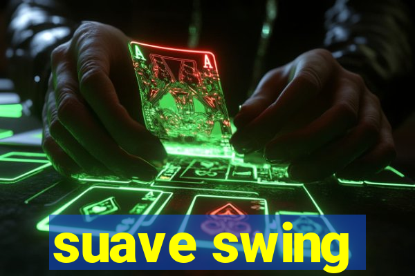 suave swing